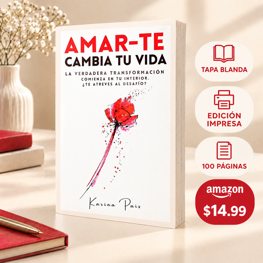 Edición impresa en tapa blanda del libro “Amar-Te Cambia tu Vida”, con portada blanca, flor roja y firma de Karina Pais. La tarjeta indica 100 páginas, edición impresa, Amazon y precio de $14.99.