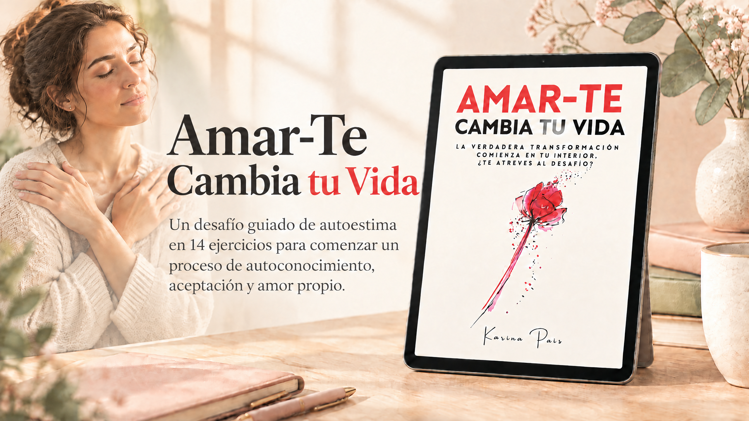 Mujer con los ojos cerrados y las manos sobre el corazón, en actitud de autocompasión, junto a una tablet que muestra el eBook “Amar-Te Cambia tu Vida”. La imagen anuncia un desafío guiado de autoestima en 14 ejercicios para comenzar un proceso de autoconocimiento, aceptación y amor propio.